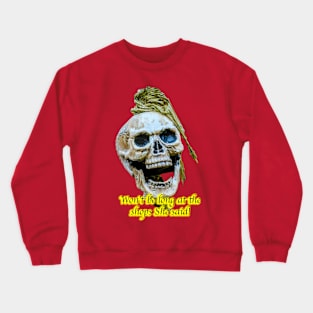 Wont be long at the shops She said! Crewneck Sweatshirt